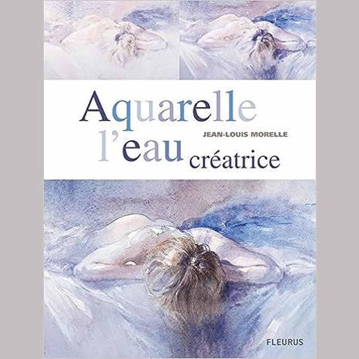 Aquarelle l eau créatrice livre de jean louis morelle