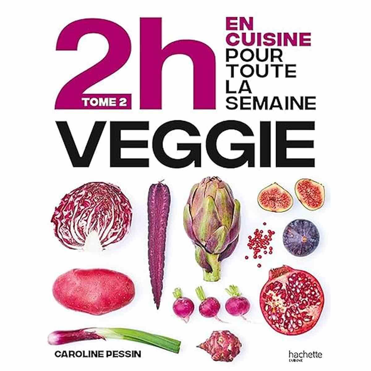Livre 'En 2h je cuisine veggie Tome 2' avec 80 recettes maison, sans gâchis et de saison. Idéal pour une cuisine végétarienne rapide et savoureuse.