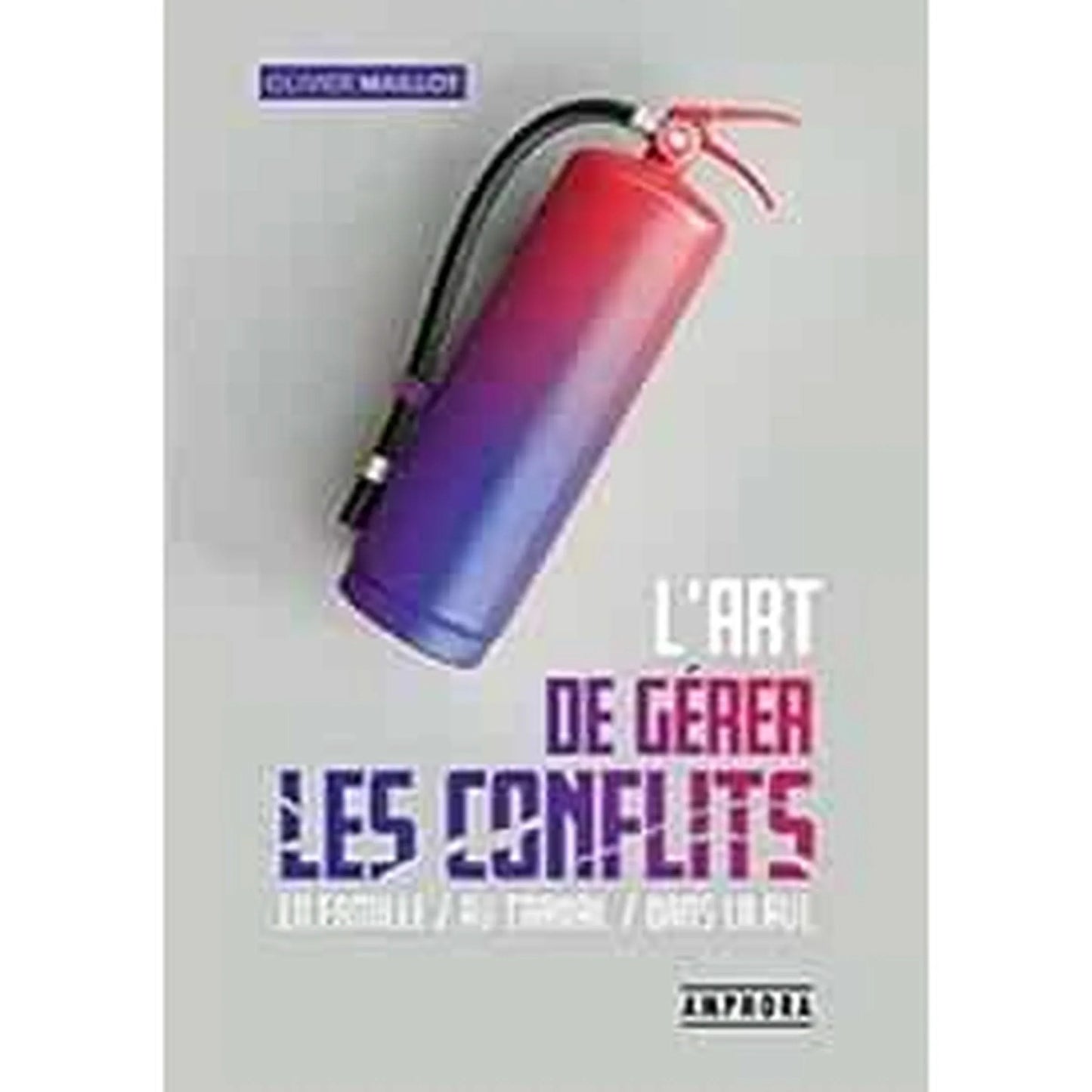 L Art de gérer les conflits-livre