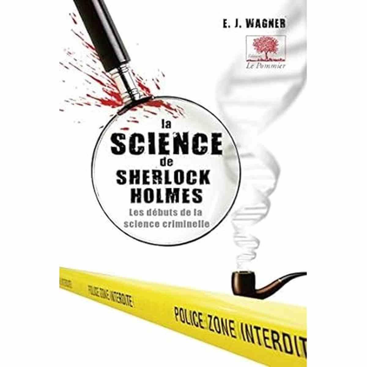 La science de Sherlock Holmes - Les débuts de la science criminelle LIVRE