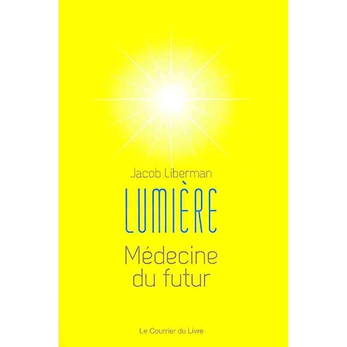 Lumière - Médecine du futur - Jacob Liberman livre