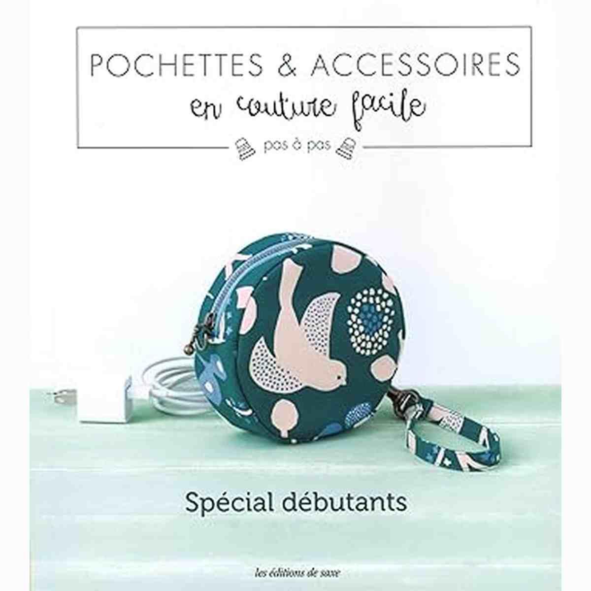 Pochettes & accessoires en couture facile .Spécial débutant .librairie en ligne.
LES BASES DE LA COUTURE