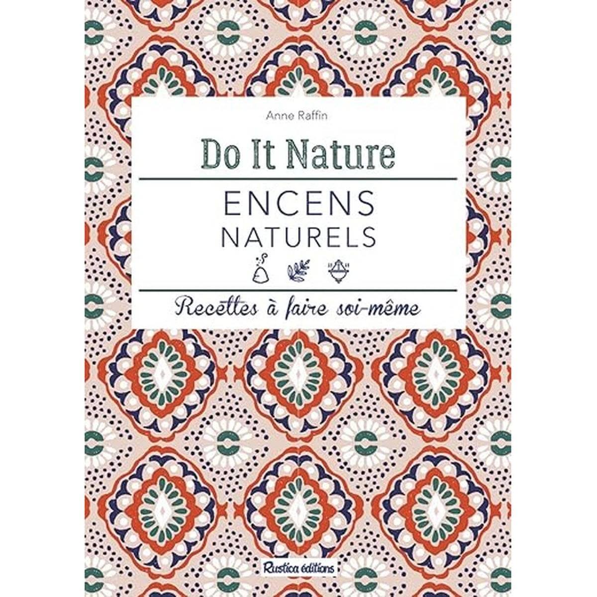 Encens naturels: Recettes à faire soi-même do it nature