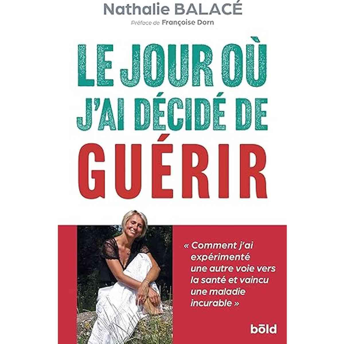Le jour où j'ai décidé de guérir nathalie balacé livre