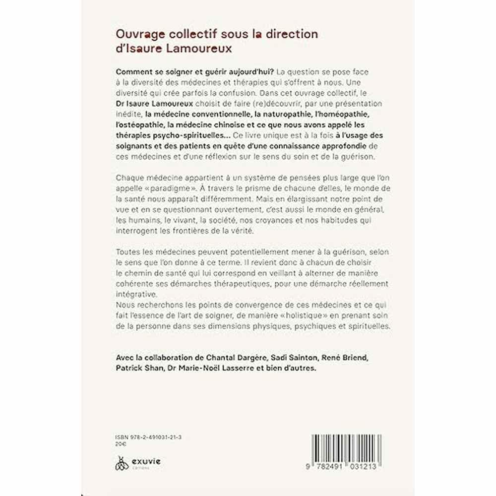 Quatrième de couverture du livre 'Comment se soigner et guérir aujourd'hui ? Théorie, pratique' expliquant les approches médicales modernes et alternatives. Ouvrage dirigé par Isaure Lamoureux, publié par Éditions Exuvie.