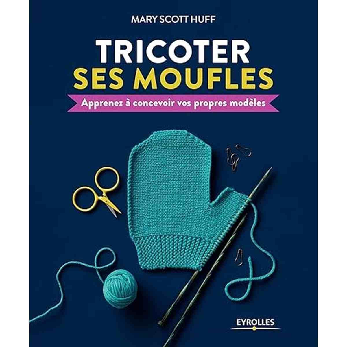 couverture du livre : Tricoter ses moufles: Apprenez à concevoir vos propres modèles
