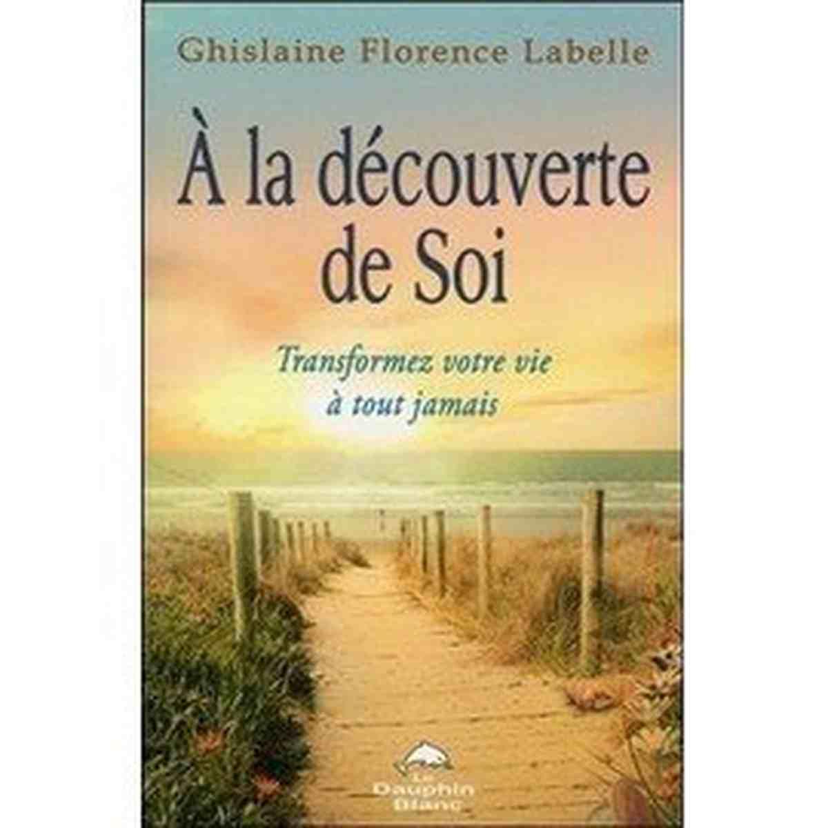 A la découverte de Soi - Transformez votre vie à tout jamais