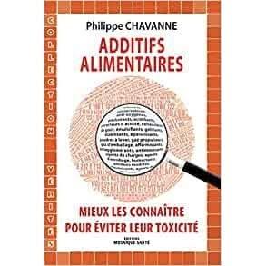 Additifs Alimentaires - Mieux Les Connaître Pour Éviter Leur Toxicité livre