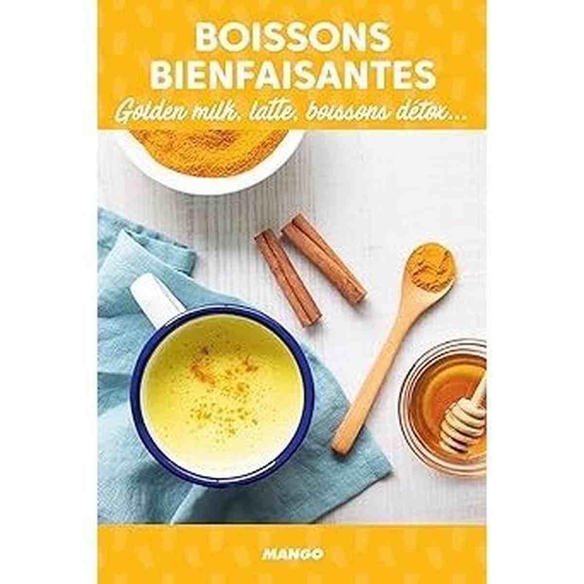 Boissons bienfaisantes: Golden milk, latte, boissons détox. 30 fiches recette
