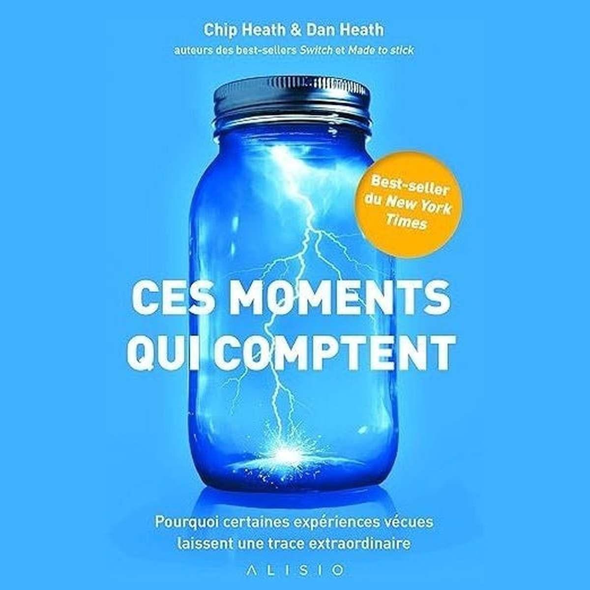 Ces moments qui comptent: Pourquoi certaines expériences vécues laissent une trace extraordinaire