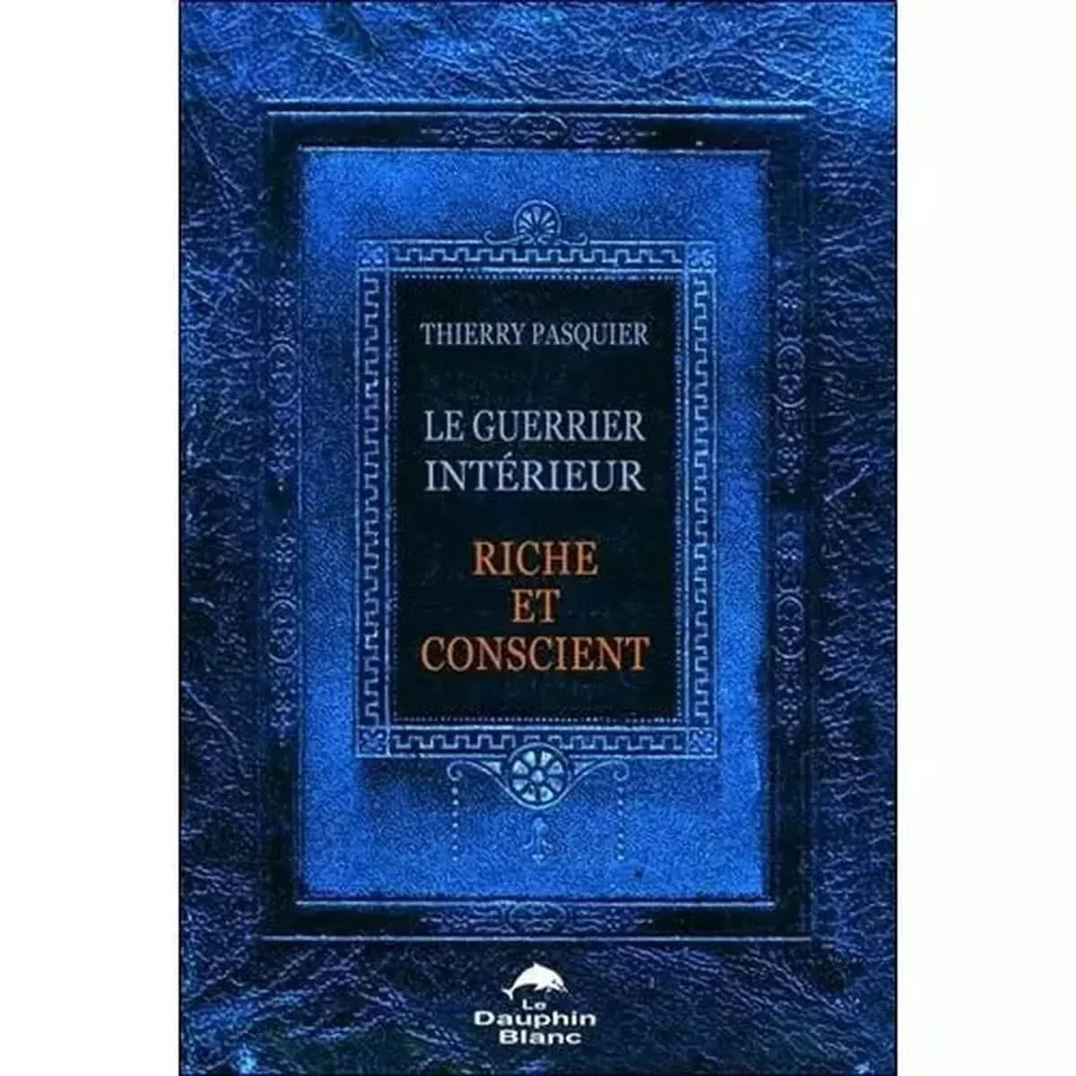 Le guerrier intérieur - Riche et conscient - livre