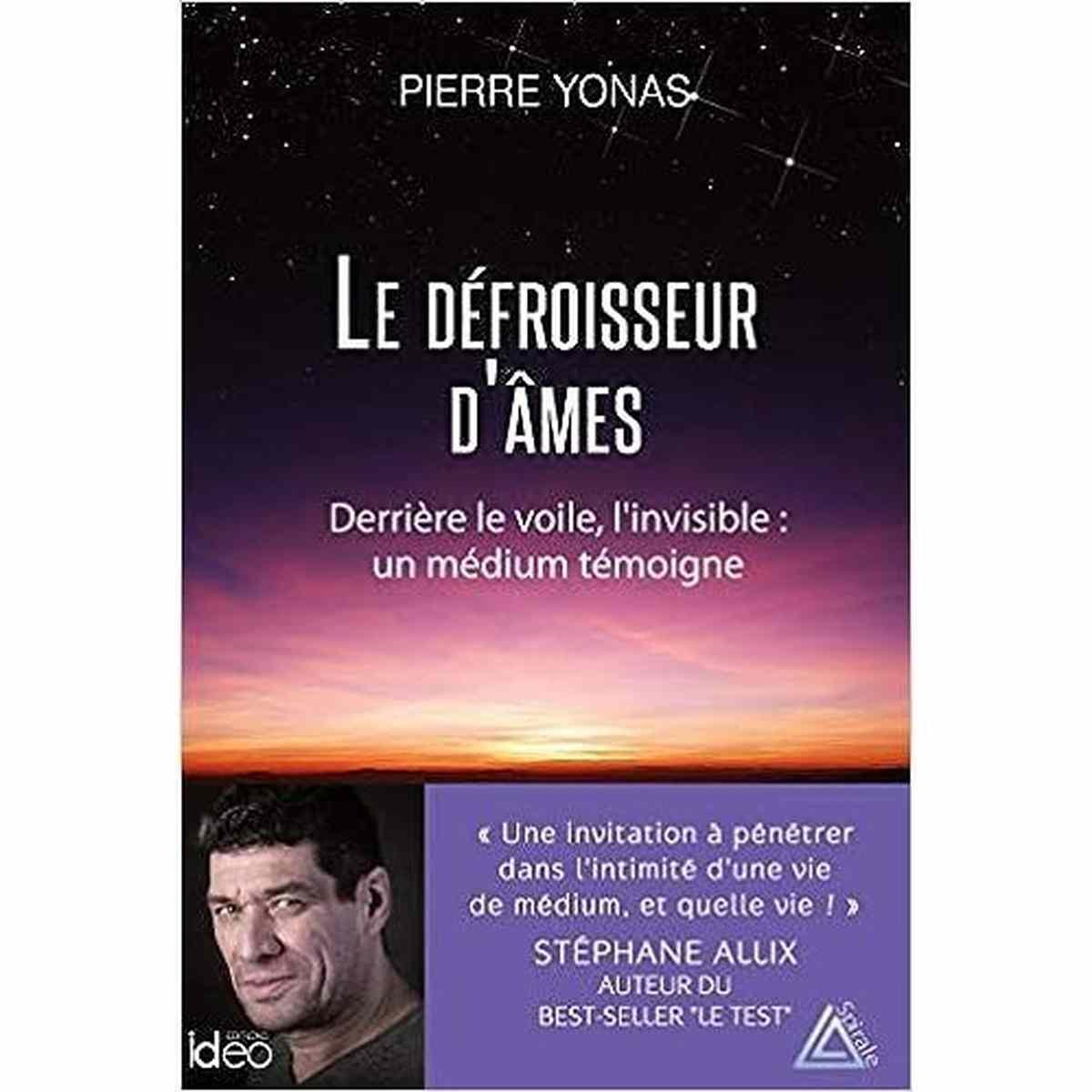 Le défroisseur d'âmes: Derrière le voile, l'invisible : un médium témoigne