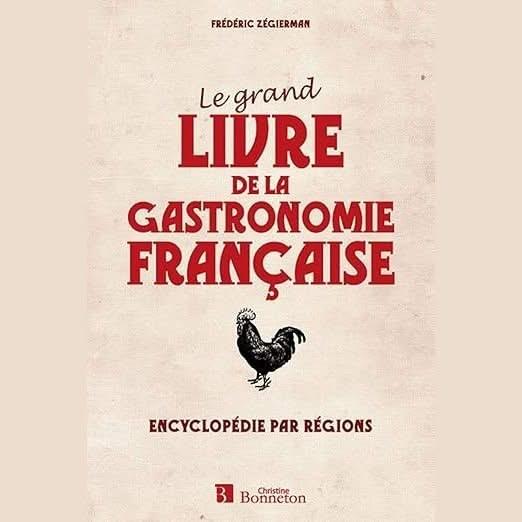 Le grand livre de la gastronomie française .Encyclopédie par région