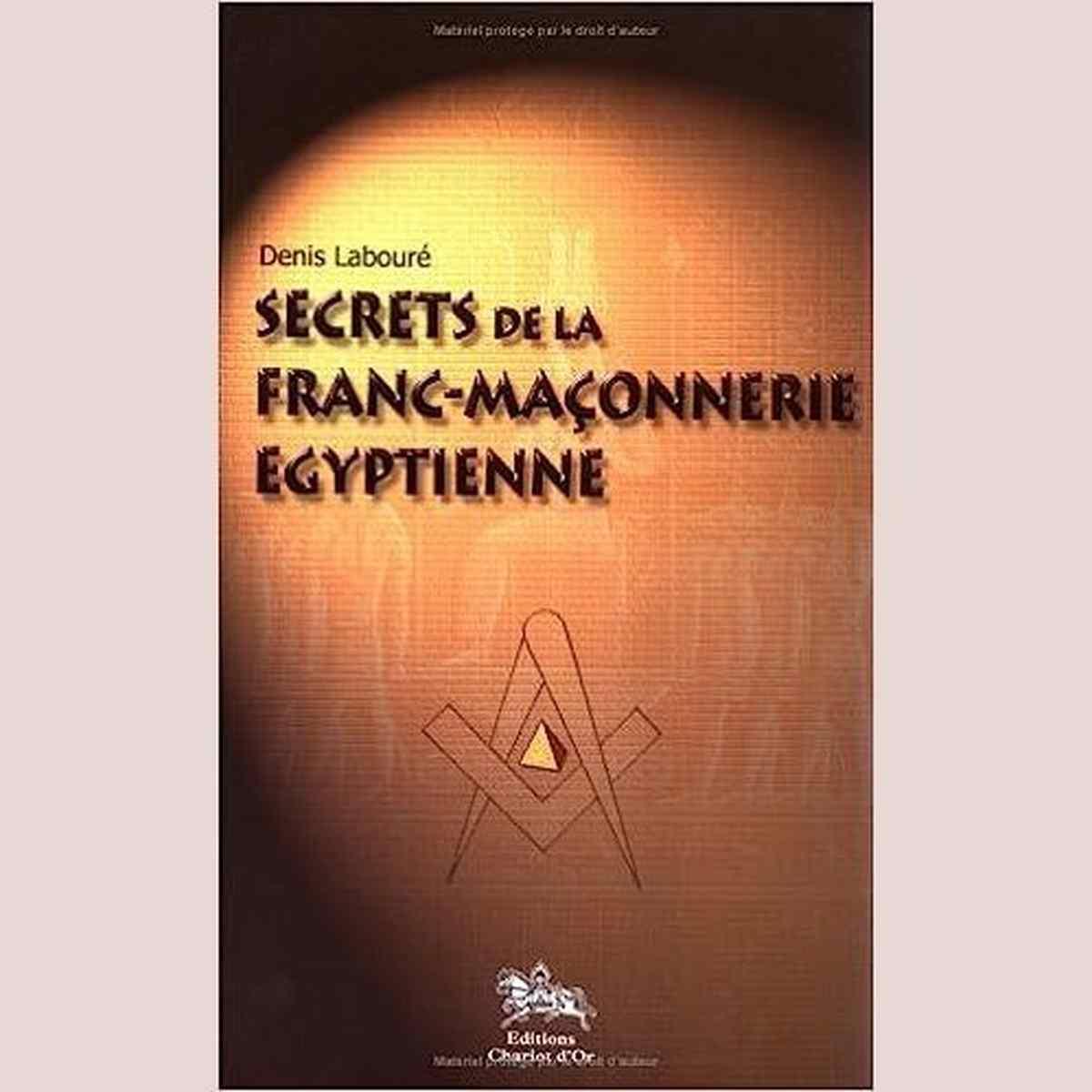 Livre rare 'Secrets de la franc-maçonnerie égyptienne' de Denis Labouré, éditions Chariot d'Or 2002. Couverture avec symbole maçonnique en relief.