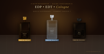 Trois flacons côte à côte illustrant la différence entre Eau de Parfum, Eau de Toilette et Eau de Cologne - Guide Figurineandpop