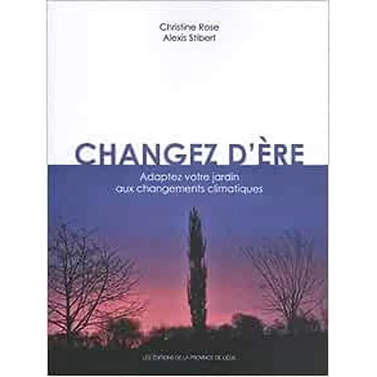 Changez d'ère: Adaptez votre jardin aux changements climatiques - livre