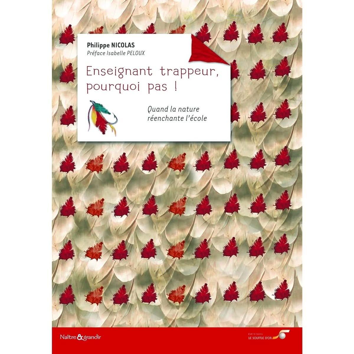 Enseignant trappeur, pourquoi pas !: Quand la nature réenchante l'école