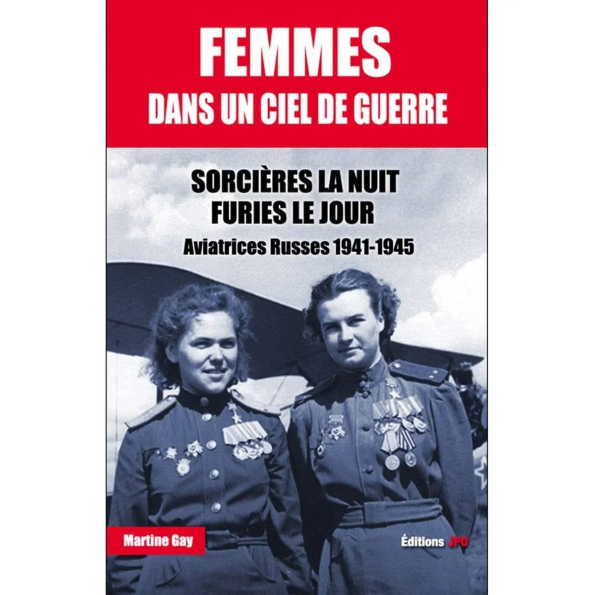Femmes dans un ciel de guerre - Sorcières la nuit furies le jour .Livre de martine gay