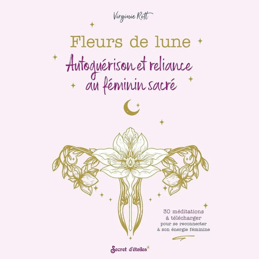 Fleurs de lune: Autoguérison et reliance au féminin sacré