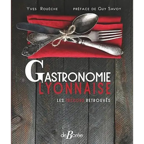 Gastronomie Lyonnaise les trésors retrouvés - Yves Rouèche - 