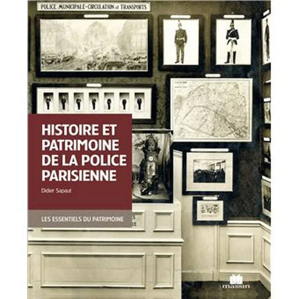 Histoire et patrimoine de la police parisienne - DIDIER SAPAUT