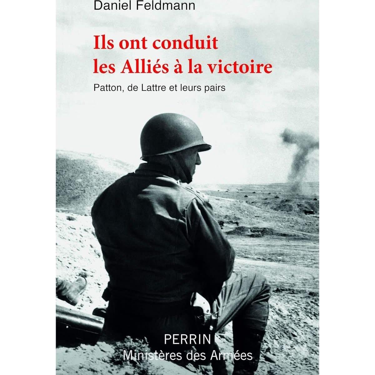 Ils ont conduit les Alliés à la victoire - livre de Daniel Feldmann