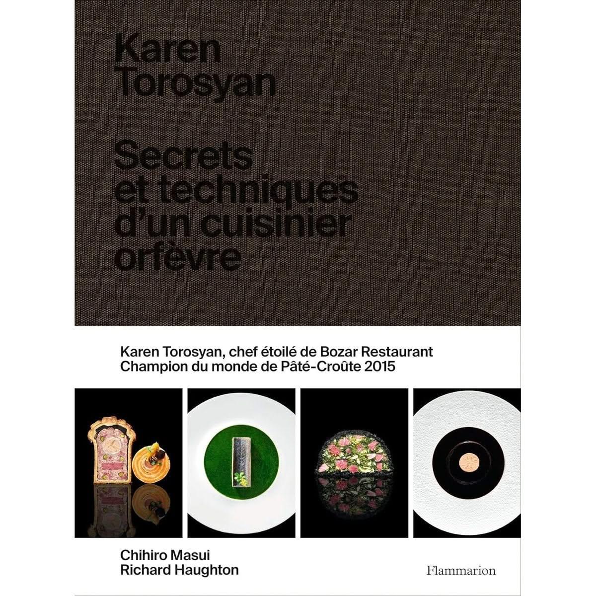 Livre 'Karen Torosyan: Secrets et techniques d'un cuisinier orfèvre' dévoilant les recettes et savoir-faire du chef étoilé du Bozar Restaurant.
