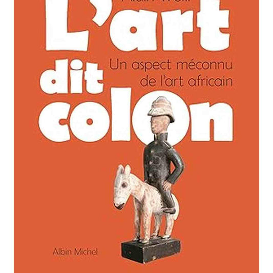 Couverture du livre L'art dit colon d'Alain Weill sur l'art africain de la période coloniale