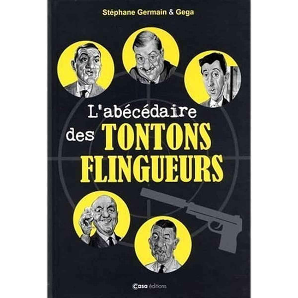 L'abécédaire des Tontons Flingueurs - Stéphane Germain - Casa Éditions