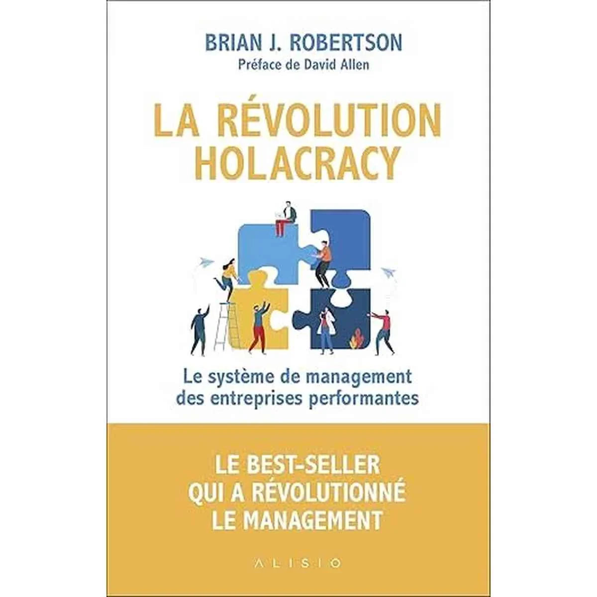La révolution holacracy: Le système de management des entreprises performantes