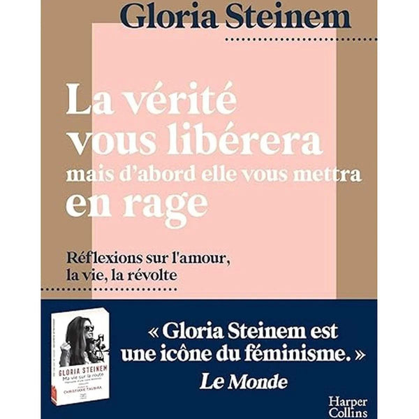 La vérité vous libérera, mais d'abord elle vous mettra en rage - Gloria Steinem - Gloria Steinem - HarperCollins