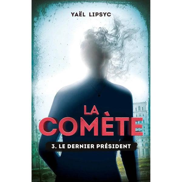 La Comète Tome 3 : Le dernier président - Yael Lipsyc - Yaël Lipsyc - Kennes Editions