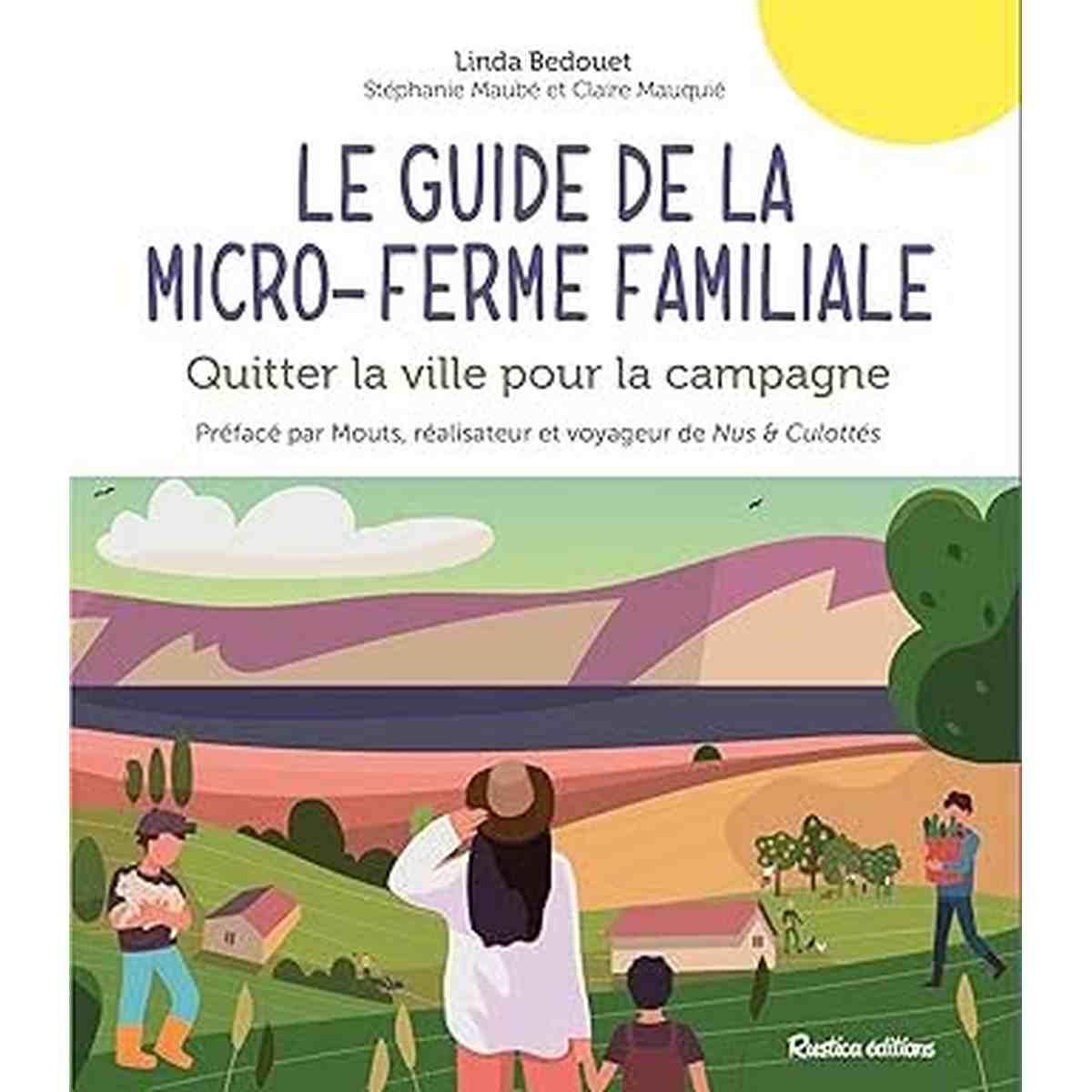 Le guide de la micro-ferme familiale: Quitter la ville pour la campagne