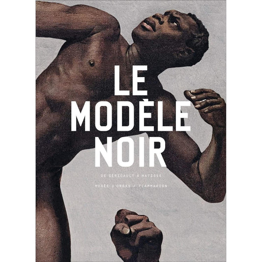 Couverture du livre 'Le modèle noir: De Géricault à Matisse' illustrée par une peinture d'un homme noir en mouvement. Un ouvrage sur la représentation des modèles noirs dans l'art.