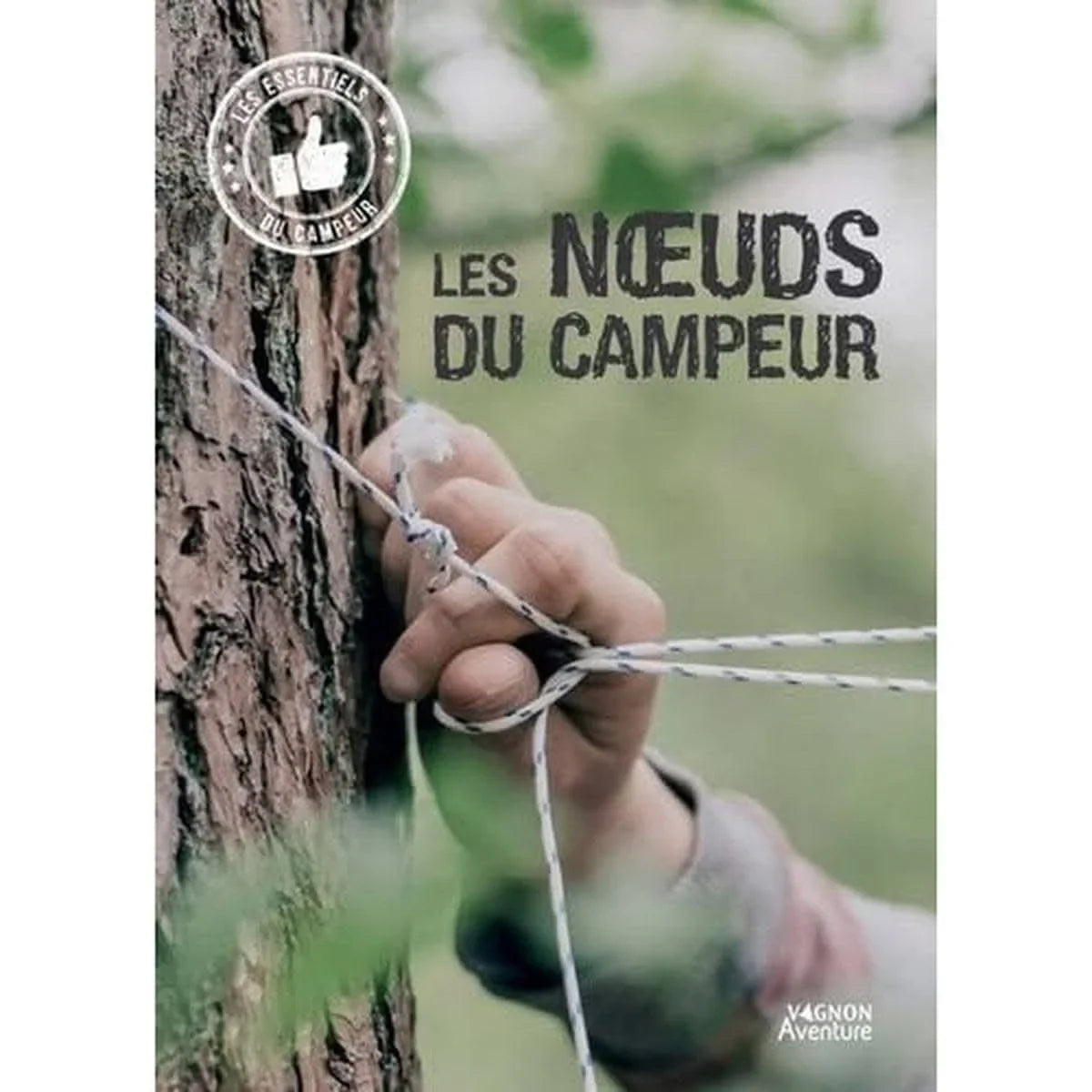 Les noeuds du campeur - Guide Pratique .LES NOEUDS DE CAMPING