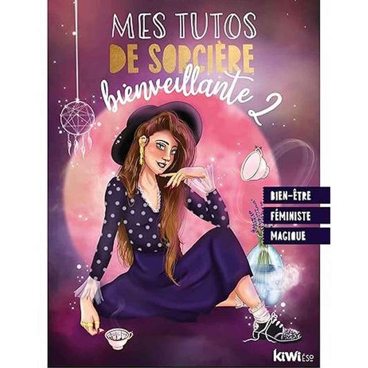 Mes tutos de sorcière rayonnante bien-être féminisme magie mademoiselle audrina livre