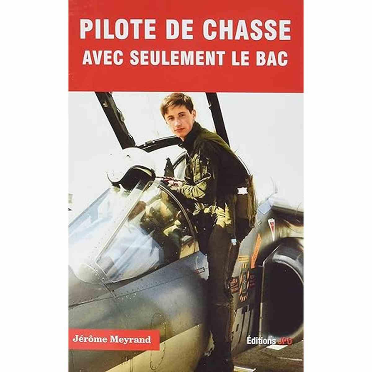 Livre 'Pilote de chasse avec seulement le bac' de Jérôme Meyrand. Découvrez comment devenir pilote de chasse sans passer par maths-sup maths-spé.