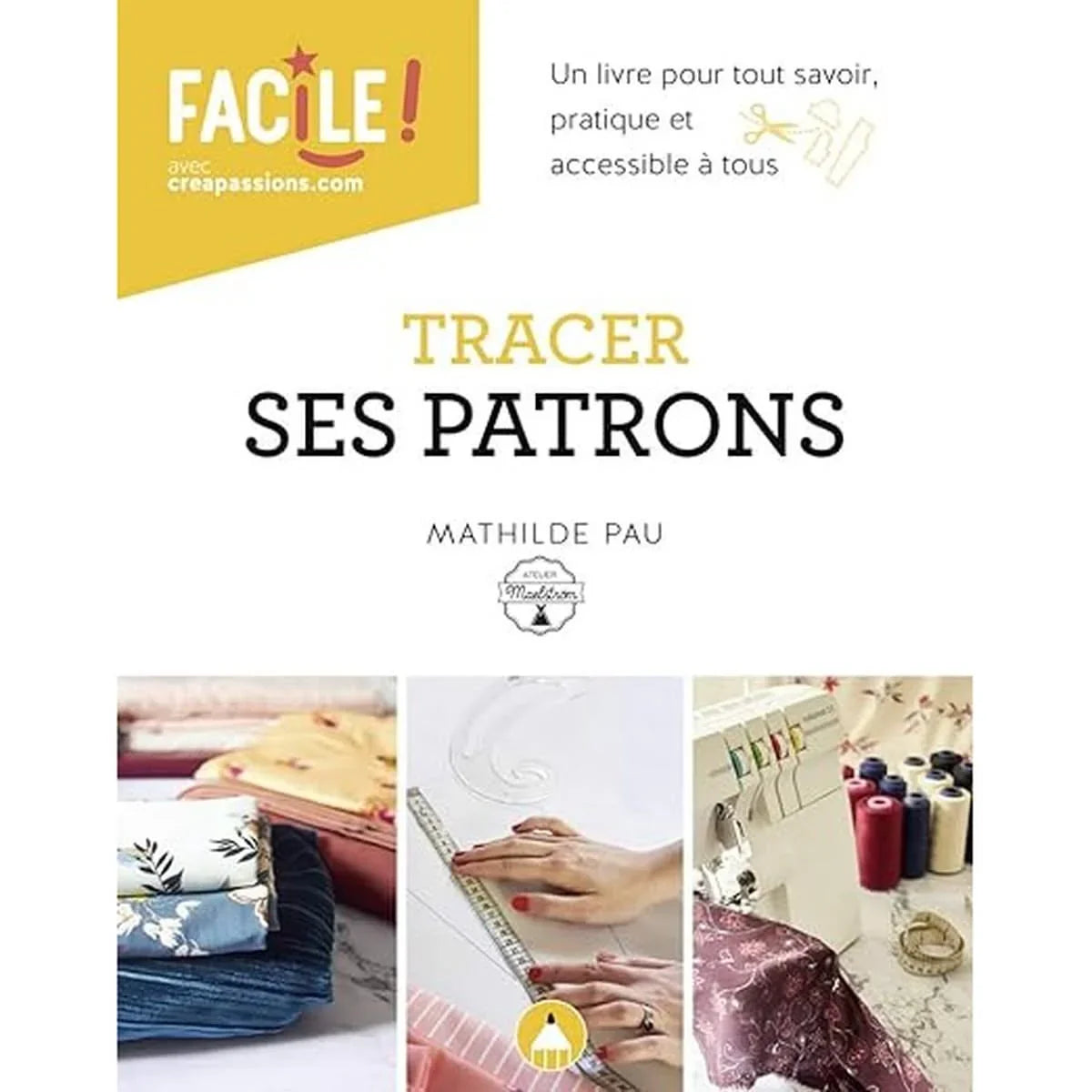 Livre 'Tracer Ses Patrons' de Mathilde Pau, guide pratique pour apprendre à tracer des patrons de couture. Disponible en librairie en ligne.