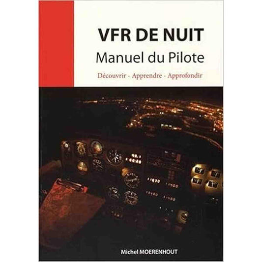 VFR de nuit Manuel du Pilote, un livre essentiel pour apprendre et approfondir le vol de nuit en aviation. Guide complet pour pilotes en Europe.