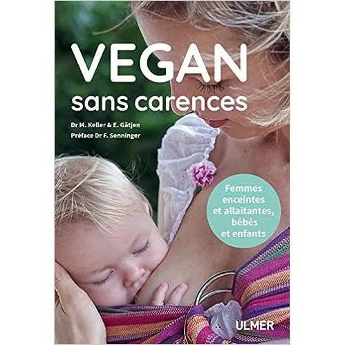 Vegan sans carences - Femmes enceintes et allaitantes, bébés et enfants .Livre