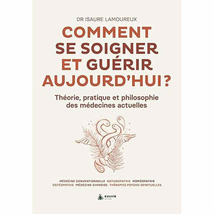 Couverture du livre 'Comment se soigner et guérir aujourd'hui ? Théorie, pratique' avec un design épuré et un dessin stylisé de plante médicinale.