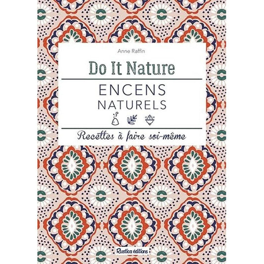 Encens naturels: Recettes à faire soi-même do it nature