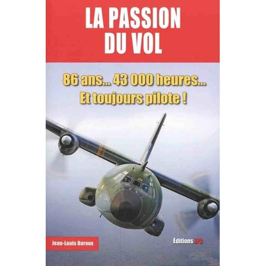 Livre 'La Passion du vol - 86 ans 43 000 heures Et toujours pilote !' de Jean-Louis Baroux. Couverture illustrée avec un avion en vol, publié par Éditions JPO.