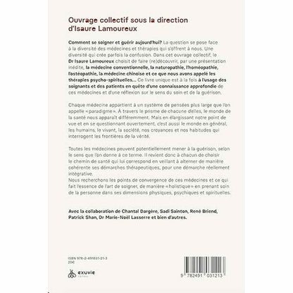Quatrième de couverture du livre 'Comment se soigner et guérir aujourd'hui ? Théorie, pratique' expliquant les approches médicales modernes et alternatives. Ouvrage dirigé par Isaure Lamoureux, publié par Éditions Exuvie.