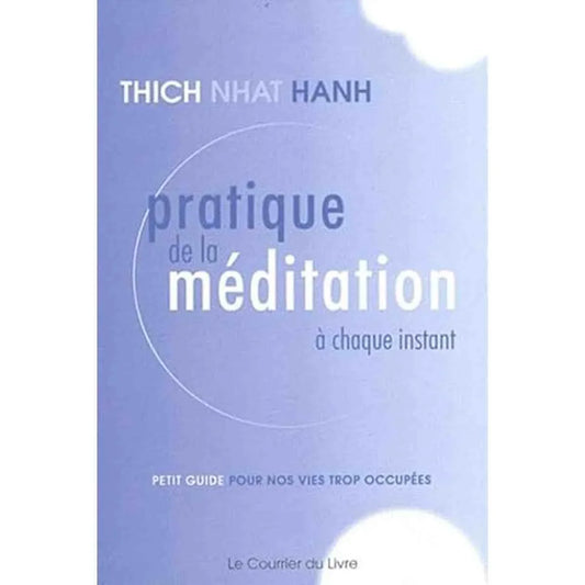 Couverture du livre 'Pratique de la méditation à chaque instant - Thich Nhat Hanh' avec un design épuré bleu et blanc. Guide de méditation pour le quotidien.