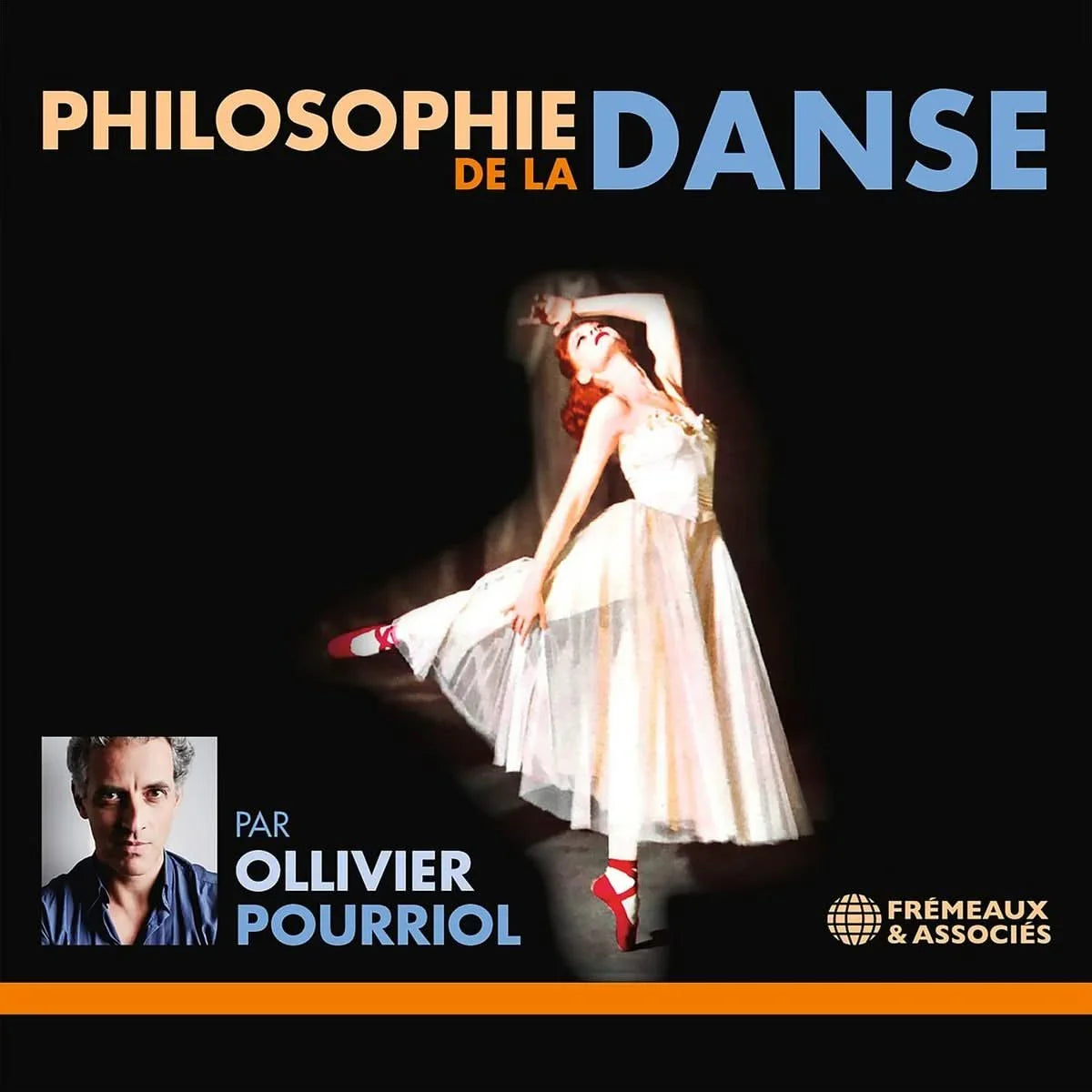 Pochette du CD 'Philosophie de la danse' par Ollivier Pourriol, édité par Frémeaux & Associés. Illustration d'une danseuse en mouvement et portrait de l'auteur.