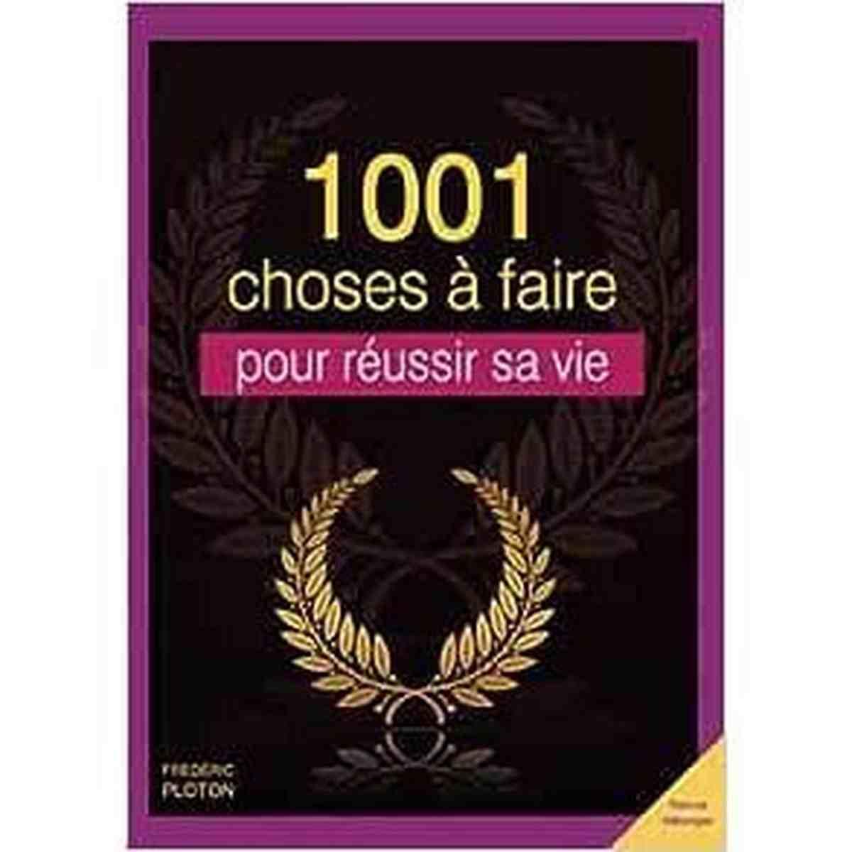 1001 Choses à Faire Pour Réussir sa vie - Livre