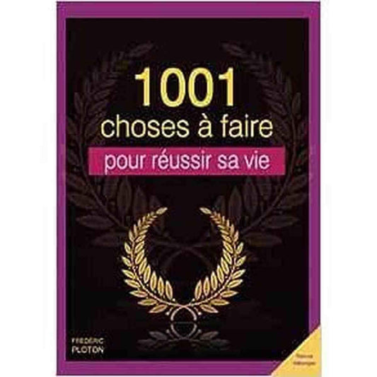 1001 Choses à Faire Pour Réussir sa vie - Livre