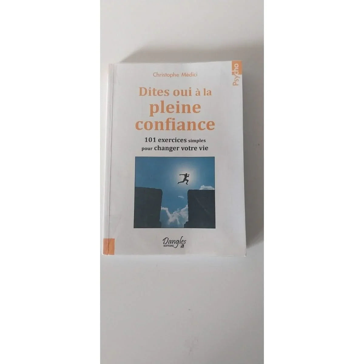 Dites oui à la pleine confiance - 101 exercices simples pour changer votre vie livre christophe medici