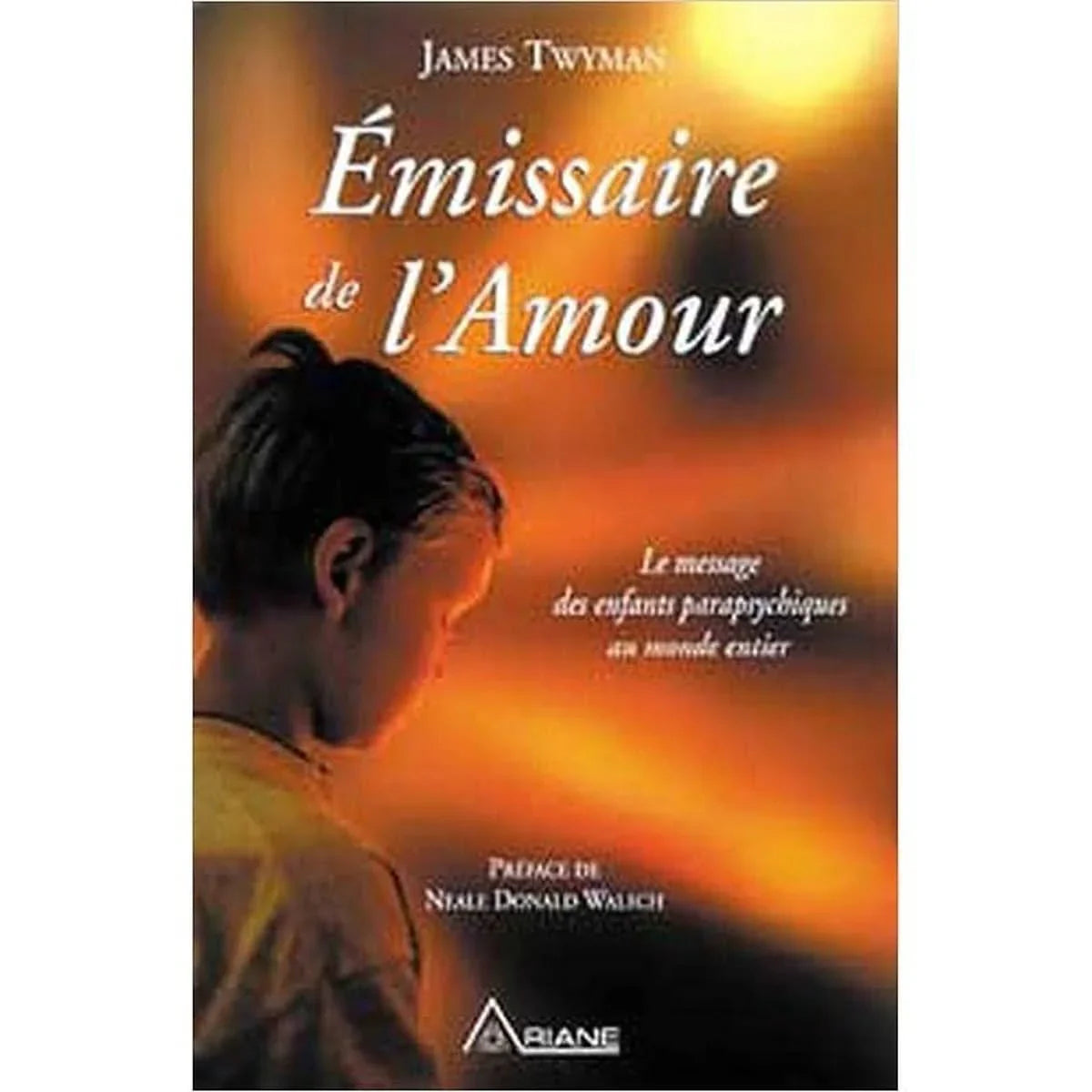 Émissaire de l'Amour - Le message des enfants parapsychiques au monde entie